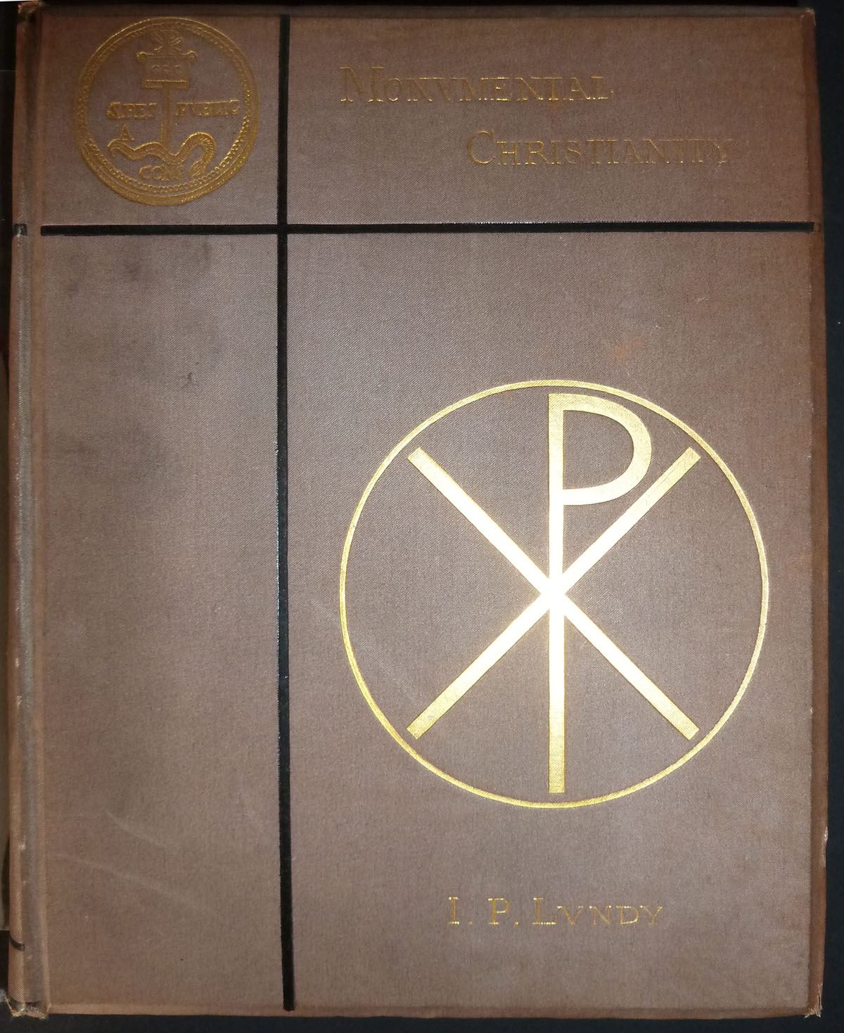 Image for Monumental Christianity or the Art and Symbolism of the Primitive Church as Witnesses and Teachers of the One Catholic Faith and Practice